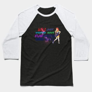 Girls just wanna have fundamental human rights Baseball T-Shirt